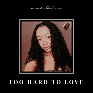 Too Hard To Love