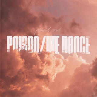 poison / we dance