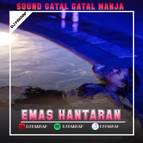 SOUND GATAL GATAL MANJA - EMAS HANTARAN | Boomplay Music