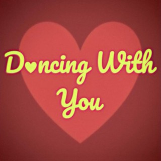 dancing with you lyrics | Boomplay Music