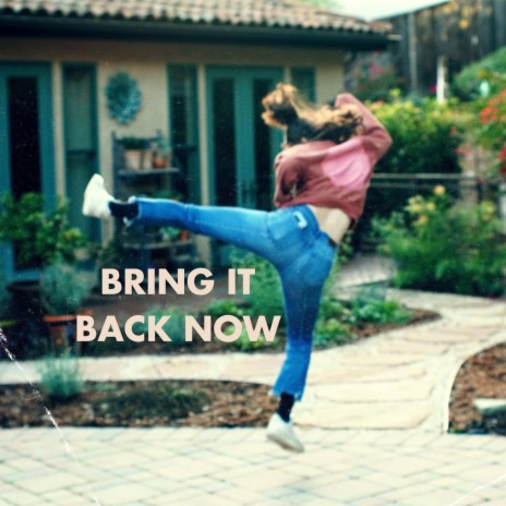 Bring It Back Now | Boomplay Music