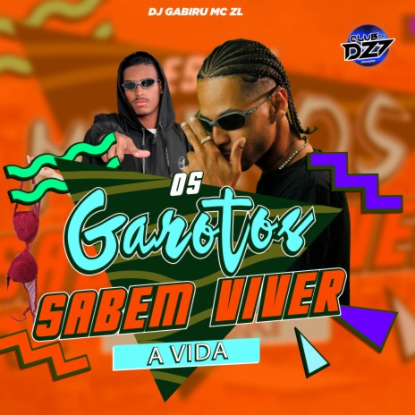 OS GAROTOS SABEM VIVER A VIDA ft. CLUB DA DZ7 & Dj Gabiru | Boomplay Music