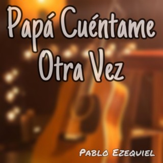 Papá Cuéntame Otra Vez