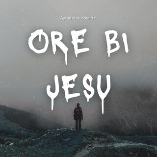 Ore Bi Jesu