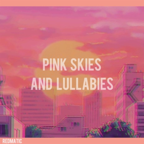 Pink Skies and Lullabies | Boomplay Music