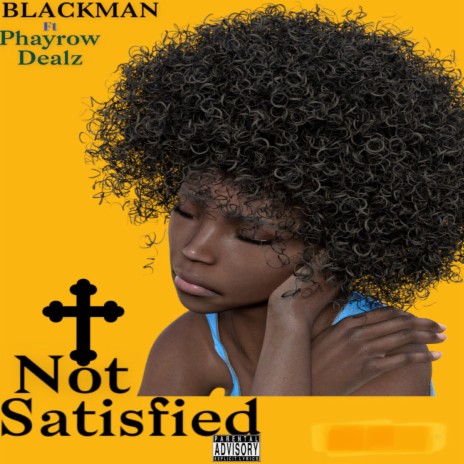 Not satisfied ft. Phayrow dealz | Boomplay Music