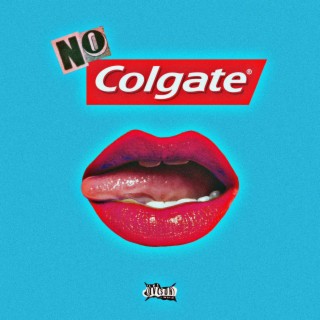 No Colgate lyrics | Boomplay Music