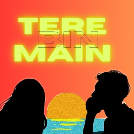 Tere Bin Main | Boomplay Music