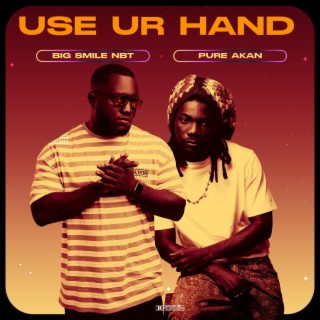 Use Your Hand ft. Pure Akan lyrics | Boomplay Music