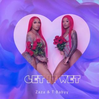 Get It Wet ft. T Baby lyrics | Boomplay Music