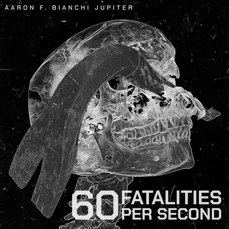 60 Fatalities Per Second | Boomplay Music