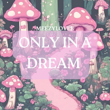 Only In A Dream | Boomplay Music