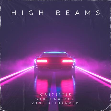 High Beams ft. Cyberwalker & Zane Alexander | Boomplay Music