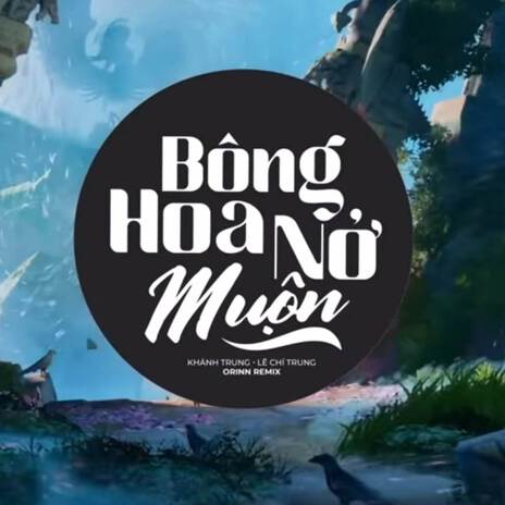 Bông Hoa Nở Muộn (Remix) | Boomplay Music