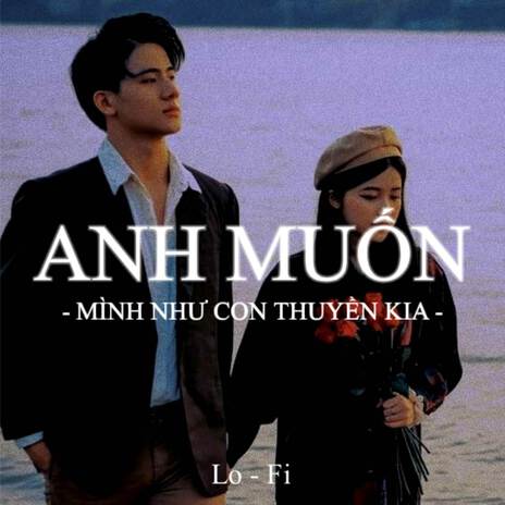 BEAT Anh Muốn Mình Như Con Thuyền Kia (Lofi) | Boomplay Music