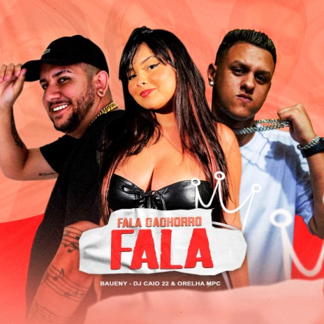 Fala Cachorro Fala ft. DJ Caio 22 | Boomplay Music