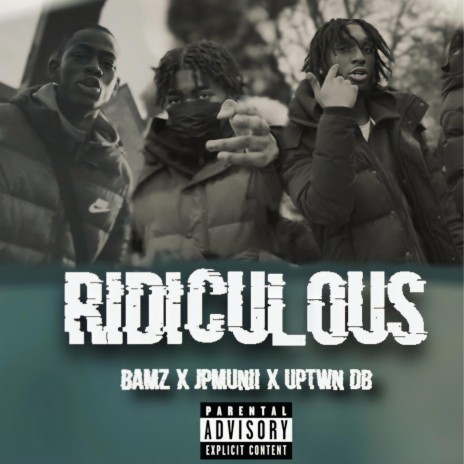 Ridiculous ft. JP Munii & Uptwndb | Boomplay Music