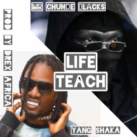 Mr Chunde Blacks_Life Teach ft Yang Shaka | Boomplay Music
