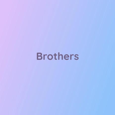 Brothers | Boomplay Music