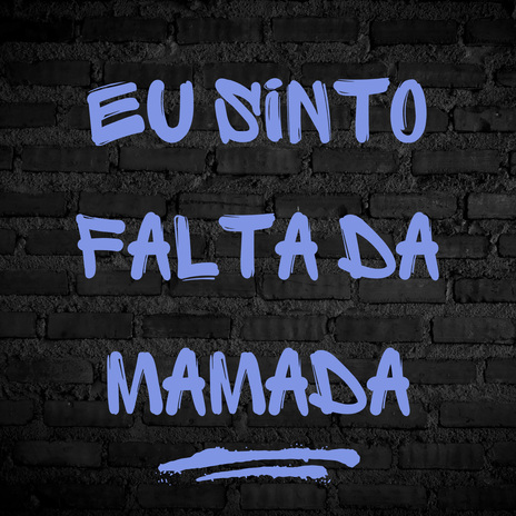 EU SINTO FALTA DA MAMADA ft. MC LX | Boomplay Music