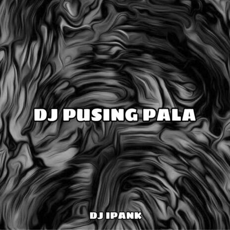 DJ PUSING PALA | Boomplay Music