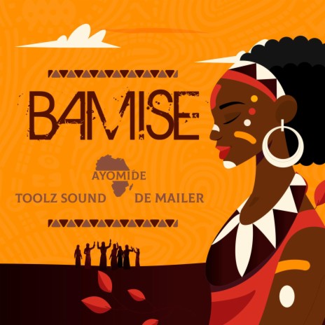 Bamise ft. Ayọmidé Africa & De Mailer | Boomplay Music