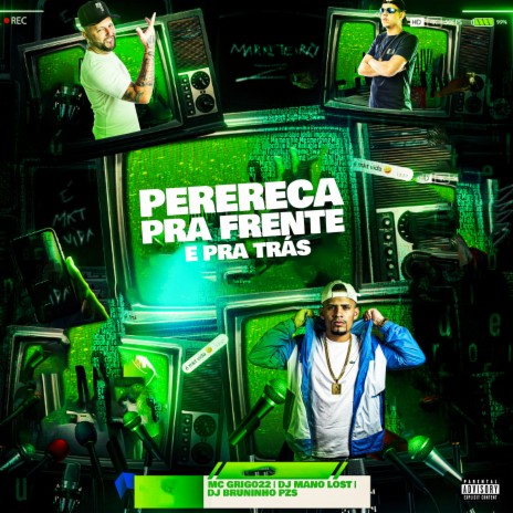 Perereca pra Frente e pra Trás ft. Dj Mano Lost & Mc Grigo 22 | Boomplay Music