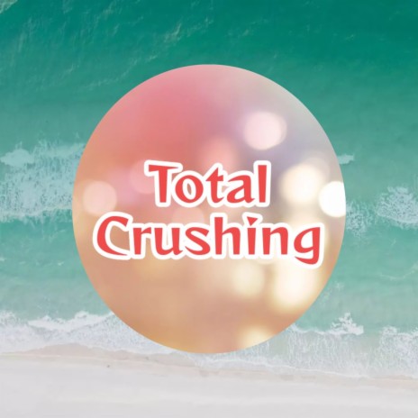 Total Crushing | Boomplay Music