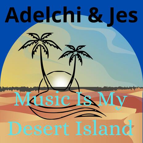 Music is my desert island | Boomplay Music