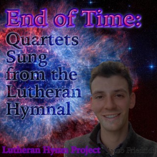 End of Time: Quartets Sung from the Lutheran Hymnal