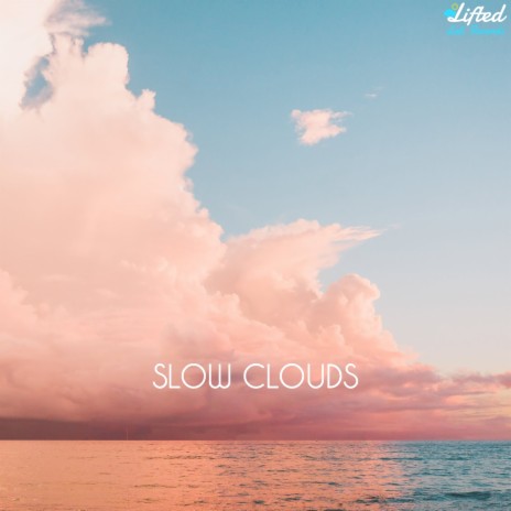 Slow Clouds ft. SubliminarT & Lifted LoFi