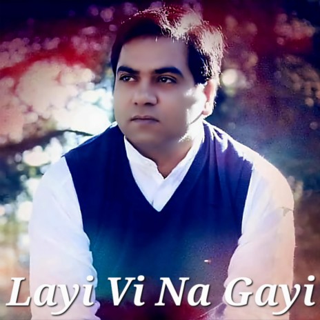 Layi Vi Na Gayi | Boomplay Music