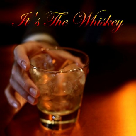 It's The Whiskey | Boomplay Music