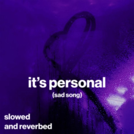 it's personal (sad song) (slowed and reverb) ft. Shiloh Dynasty & slowed down music | Boomplay Music