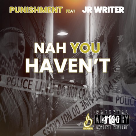 Nah You Haven't ft. JR Writer