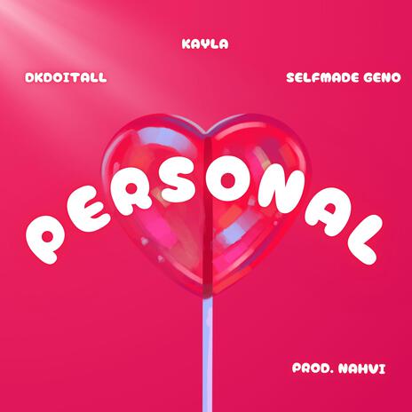 Personal ft. SelfMadeGeno, Nahvi & Kayla | Boomplay Music