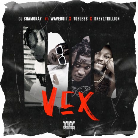 Vex ft. Dj Shamokay, Tobless & 1trillion | Boomplay Music