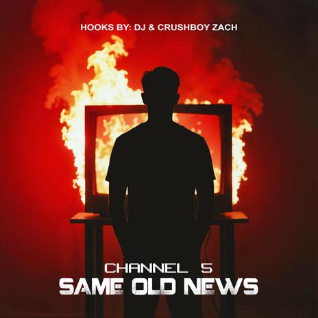 Channel 5 Same Old News ft. The Crushboys | Boomplay Music