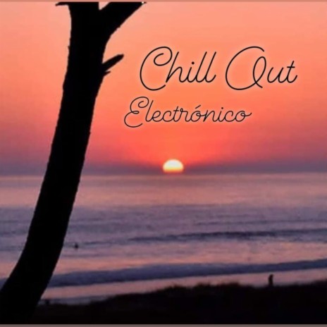 Chill Out Electronico | Boomplay Music