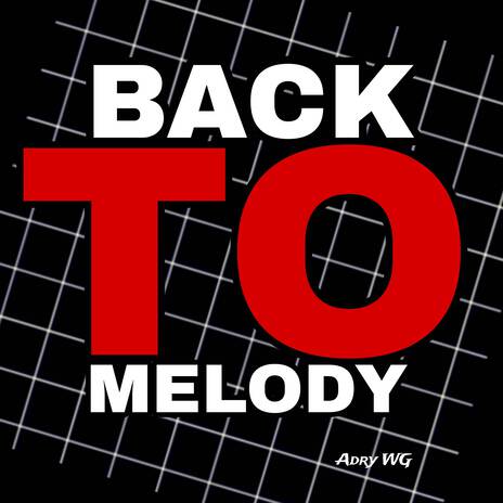 BACK TO MELODY | Boomplay Music