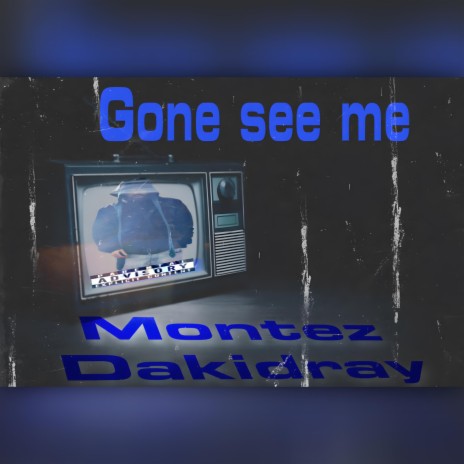 Gone See Me | Boomplay Music