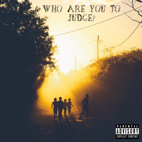 Who Are You to Judge? ft. Scott | Boomplay Music