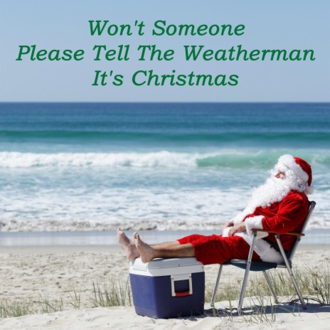 Won't Someone Please Tell The Weatherman It's Christmas | Boomplay Music