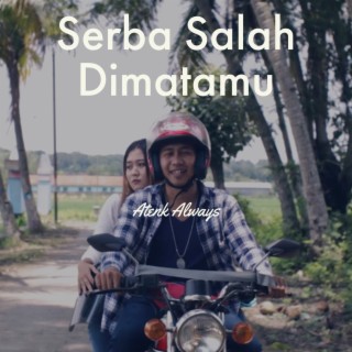 Serba Salah Dimatamu