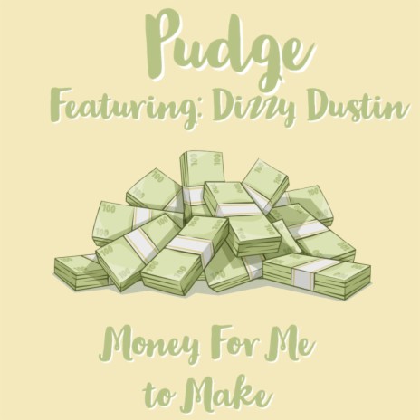 Money For Me To Make ft. Dizzy Dustin | Boomplay Music