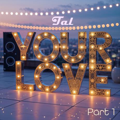 Your love part 1 | Boomplay Music