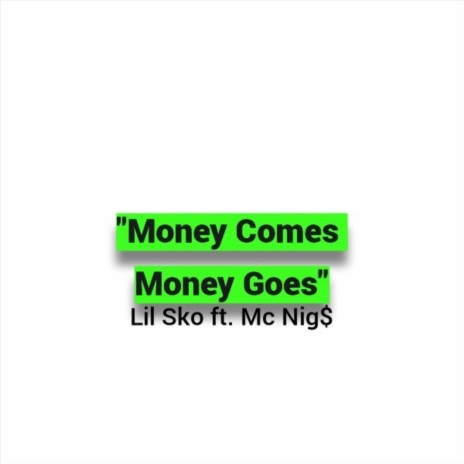 Money Comes Money Goes (feat. McNig$) | Boomplay Music