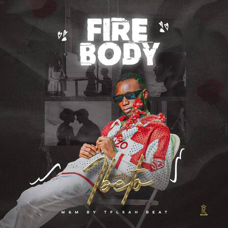 Fire body | Boomplay Music