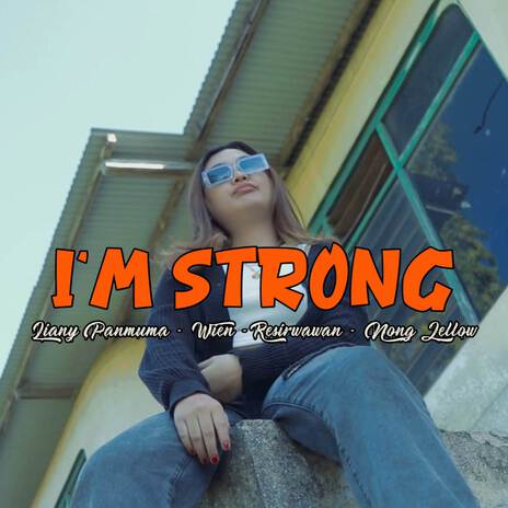 I'm Strong ((feat. Resirwawan & Nong Jellow)) | Boomplay Music