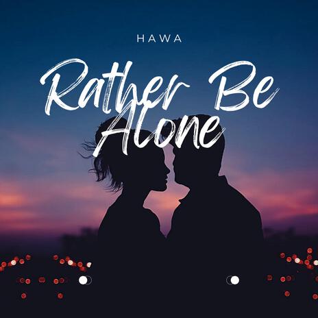 Rather Be Alone | Boomplay Music